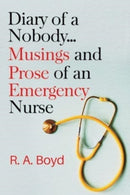 Diary of a Nobody... Musings and Prose of an Emergency Nurse-9781804391792