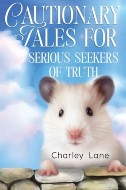 Cautionary Tales for Serious Seekers of Truth-9781804392102
