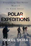 Everything You Never Wanted To Know About Polar Expeditions-9781804394816