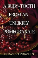 A Ruby-Tooth from an Unlikely Pomegranate-9781804395424