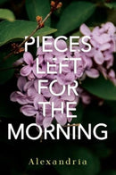 Pieces Left for the Morning-9781804397022