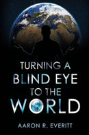 Turning a Blind Eye to the World-9781804398524