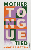 Mother Tongue Tied : On Language, Motherhood & Multilingualism-9781804440797