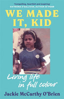 We Made It, Kid : Living life in full colour-9781804441848
