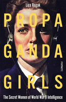 Propaganda Girls : The Secret Women of World War II Intelligence-9781804443057