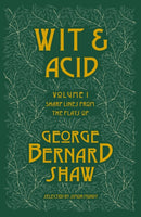 Wit and Acid : Sharp Lines from the plays of George Bernard Shaw, Volume I-9781804470114