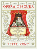 Opera Obscura : A Wholly Improbable Selection of Impossible Opera-9781804470138