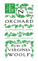 In the Orchard : And Evening over Sussex: Reflections in a Motor Car-9781804470954