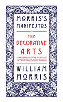 Decorative Arts: Their Relation to Modern Life and Progress and The Manifesto of the Society for the Protection of Ancient Buildings