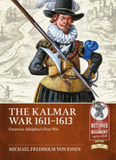 The Kalmar War 1611-1613 : Gustavus Adolphus's First War-9781804510063