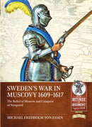 Sweden's War in Muscovy 1609-1617 : The Relief of Moscow and Conquest of Novgorod-9781804510087