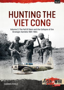 Hunting the Viet Cong Volume 2 : The Fall of Diem and the Collapse of the Strategic Hamlets 1961-1964-9781804510186