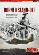 Borneo Stand-Off Volume 1 : Seeds of the Confrontation and the Brunei Revolt of 1962-9781804510193