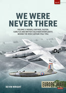 We Were Never There Volume 3 : Higher, Further, Faster: Early US and British Cold War Overflights Behind the Iron Curtain 1946-1954-9781804510247