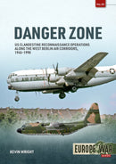 Danger Zone : US Clandestine Reconnaissance Operations along the West Berlin Air Corridors, 1945-1990-9781804510254