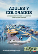 Azules y Colorados : Armed Confrontations in the Argentine Armed Forces, 1962-63-9781804512197