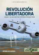 Revolucion Libertadora Volume 2 : The 1955 Coup that Overthrew President Peron-9781804512203
