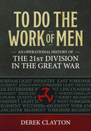 To Do the Work of Men : An Operational History of the 21st Division in the Great War-9781804512333