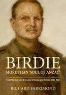 Birdie - More Than 'Soul of Anzac' : Field Marshal Lord Birdwood of Anzac and Totnes, 1865-1951-9781804512364