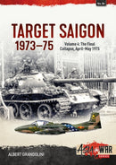 Target Saigon 1973-75 : Volume 4 - The Final Collapse, April-May 1975-9781804512494
