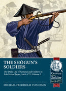 The Shogun's Soldiers : Volume 2 - The Daily Life of Samurai and Soldiers in Edo Period Japan, 1603-1721-9781804512500