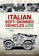 Italian Soft-Skinned Vehicles of the Second World War : Volume 1 - Motorcycles, Cars, Trucks, Artillery Tractors 1935-1945-9781804513279