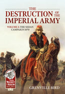 The Destruction of the Imperial Army : Volume 3 - The Sedan Campaign 1870-9781804513323