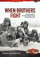 When Brothers Fight : Chinese Eyewitness Accounts of the Sino-Soviet Border Battles, 1969-9781804513637