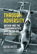 Through Adversity : Britain and the Commonwealth's War in the Air 1939-1945 - Volume 1-9781804513835