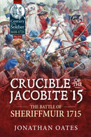 Crucible of the Jacobite '15 : The Battle of Sheriffmuir 1715-9781804513866