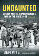 Undaunted : Britain and the Commonwealth's War in the Air 1939-45 Volume 2-9781804513873