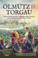Olmutz to Torgau : Horace St Paul and the Campaigns of the Austrian Army in the Seven Years War 1758-60-9781804513897
