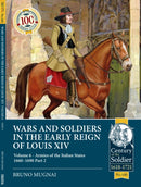 Wars and Soldiers in the Early Reign of Louis XIV : Volume 6 - Armies of the Italian States 1660-1690 Part 2-9781804513941