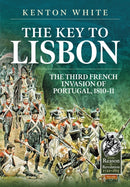 The Key to Lisbon : The Third French Invasion of Portugal, 1810-11-9781804513958