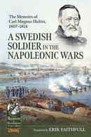 A Swedish Soldier in the Napoleonic Wars : The Memoirs of Carl Magnus Hultin, 1807-1814-9781804514344