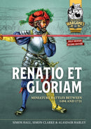 Renatio et Gloriam : Miniature Battles Between 1494 and 1721-9781804514566