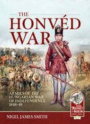 The Honved War : Armies of the Hungarian War of Independence 1848-49-9781804514603