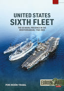 United States Sixth Fleet : The US Naval Presence in the Mediterranean, 1948-2023-9781804514658