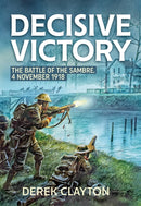 Decisive Victory : The Battle of the Sambre, 4 November 1918-9781804514771
