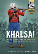 Khalsa! : A Guide to Wargaming the Anglo-Sikh Wars 1845-1846 and 1848-1849-9781804514900