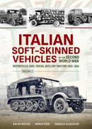 Italian Soft-Skinned Vehicles of the Second World War : Volume 2 - Motorcycles, Cars, Trucks, Artillery Tractors 1935-1945-9781804514917