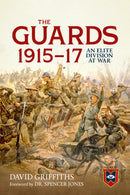 The Guards 1915-17 : An Elite Division at War-9781804515327