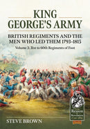 King George's Army, British Regiments and the Men Who Led Them Volume 3 : British Infantry; 31st to 60th Regiments of Foot-9781804515419