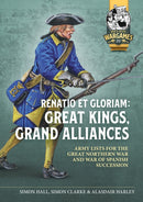 Renatio et Gloriam: Great Kings, Grand Alliances : Army Lists for the Great Northern War and War of Spanish Succession-9781804515563