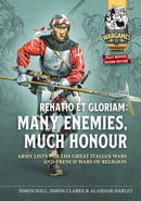 Renatio et Gloriam: Many Enemies, Much Honour : Army Lists for the Great Italian Wars and French Wars of Religion-9781804515570