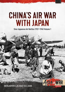 China's Air War with Japan Volume 1 : Sino-Japanese Air Battles, 1937-1945-9781804515747