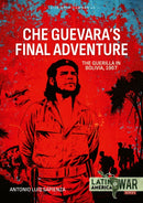 Che Guevara's Final Adventure : The Guerilla in Bolivia, 1967-9781804515778