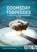 Doomsday Torpedoes : Live Testing of Soviet Naval Nuclear Weapons, 1954-1962-9781804515839