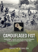 Camouflaged Fist : Camouflage Smocks used by the Infantry Brigades of 6th Armoured Division in Italy 1944-9781804515846