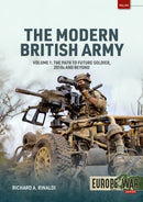 The Modern British Army Volume 1 : The Path to Future Soldier, 2010s and Beyond-9781804515853